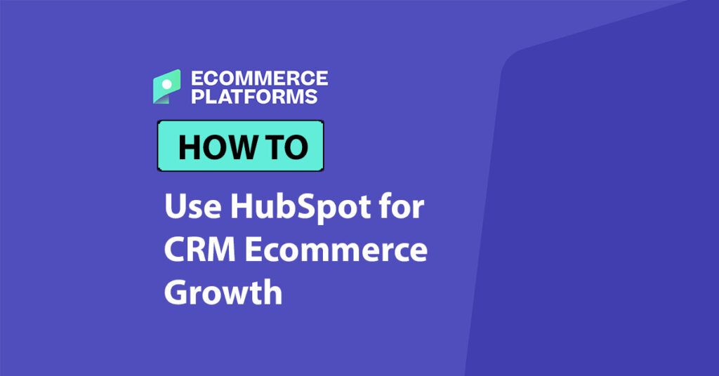 how to use hubspot crm ecommerce