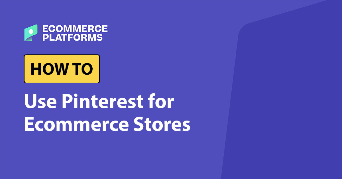 How to Use Pinterest for Ecommerce – Sell More in 2024