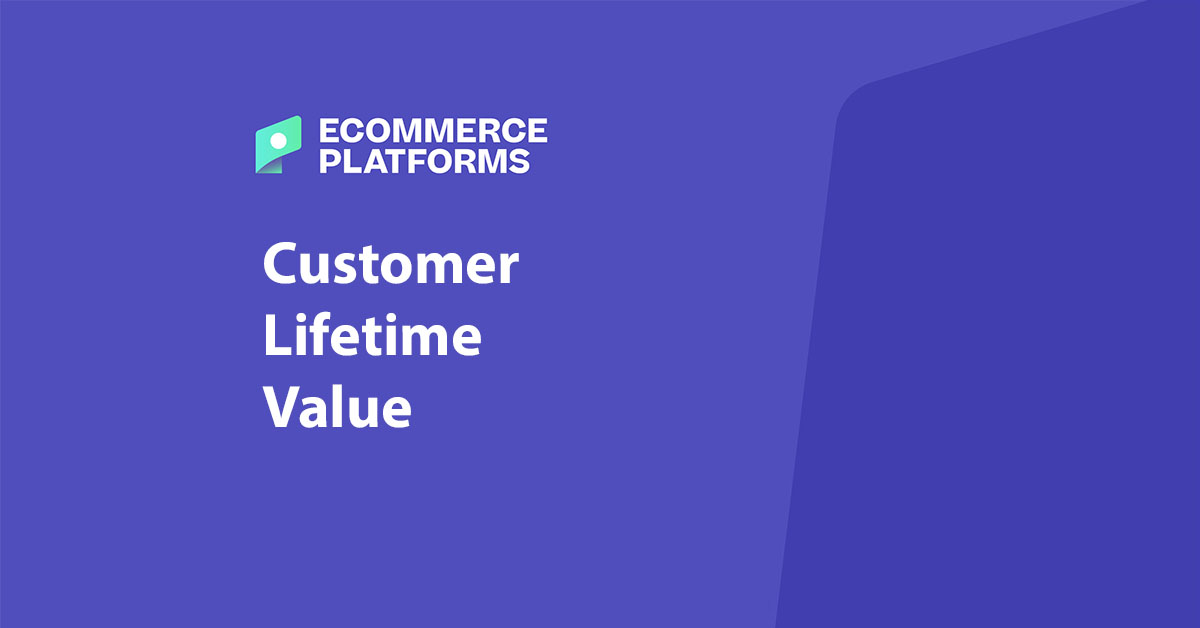 What Is Customer Lifetime Value (CLV) and How Can You Increase It?