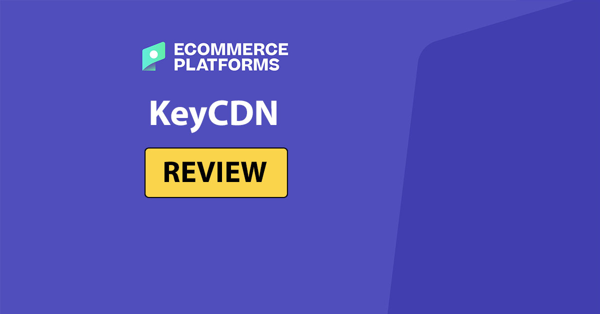 KeyCDN-beoordeling: is deze budget-CDN de moeite waard voor e-commerce?