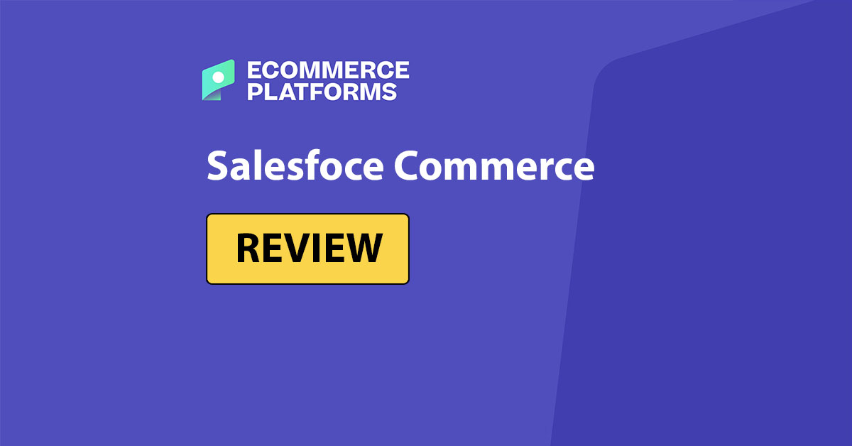 Đánh giá Salesforce Commerce Cloud — Có đáng giá không?