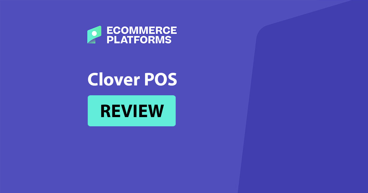 Clover POS System Review: Transactions Made Easy (2026)