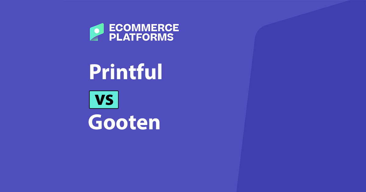 Gooten vs Printful 2025: การต่อสู้ของบริษัท POD