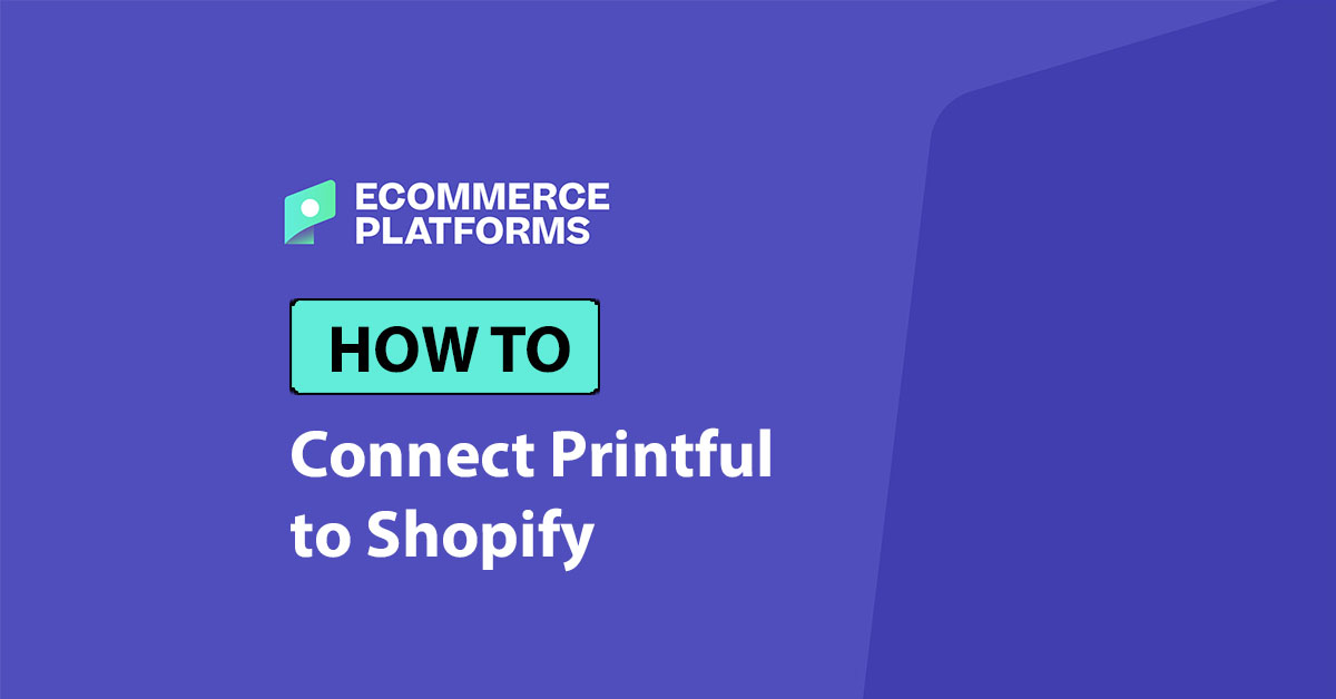 연결 방법 Printful 에 Shopify – 2025 년 가이드