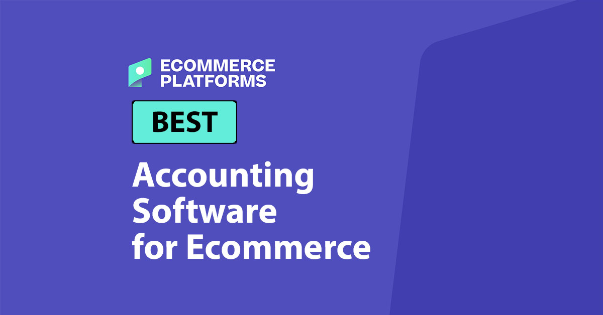 Best Accounting Software for Ecommerce: 9 Tools Compared