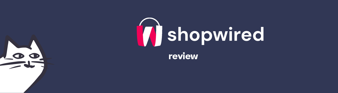 A ShopWired Review: Is This The Best Solution for UK Entrepreneurs?