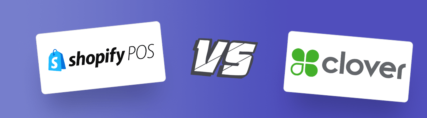 Shopify POS vs Clover POS (May 2022): Which is Best?