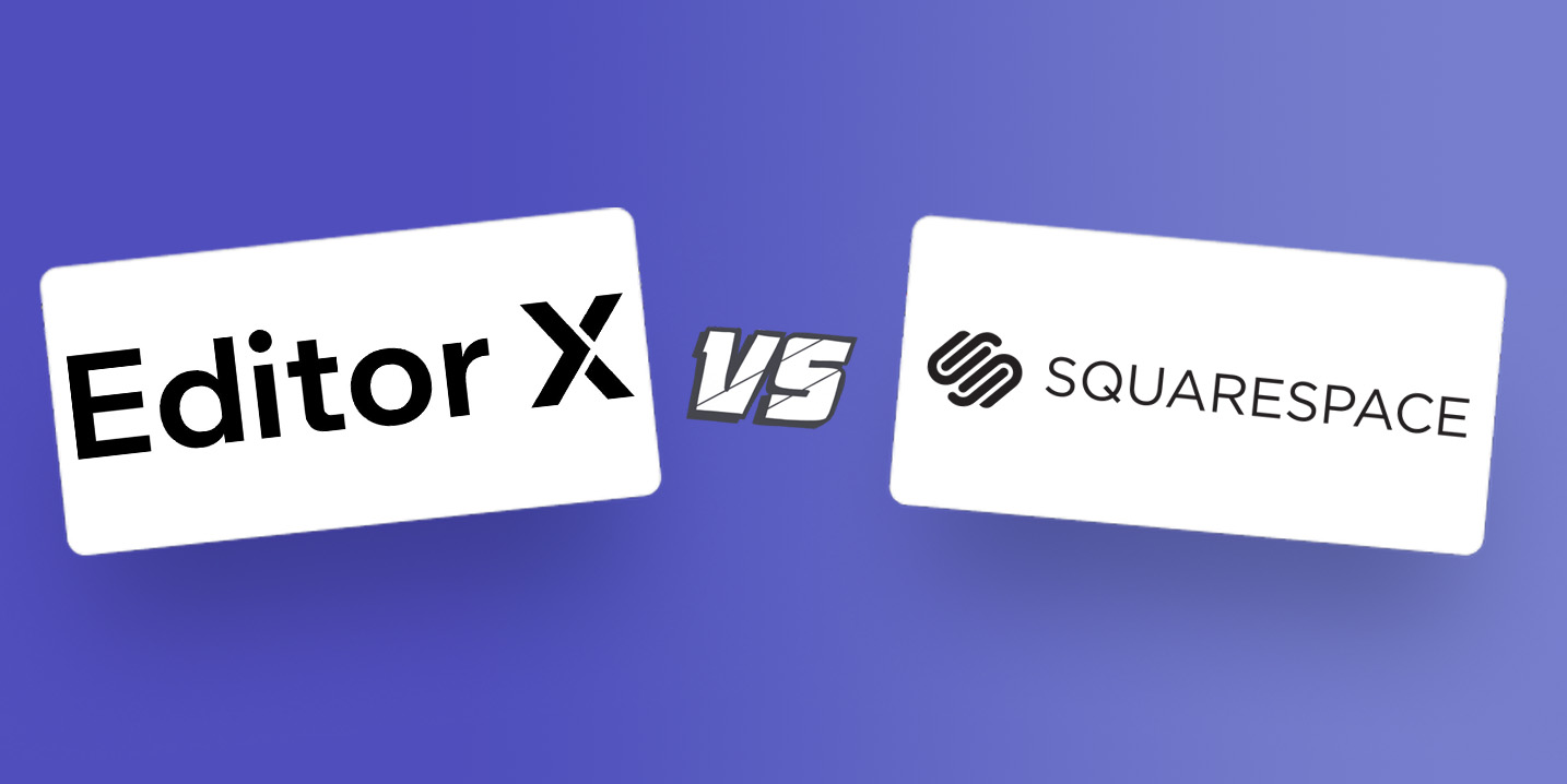 Editor X vs Squarespace The Complete Guide for 2023 Platforms