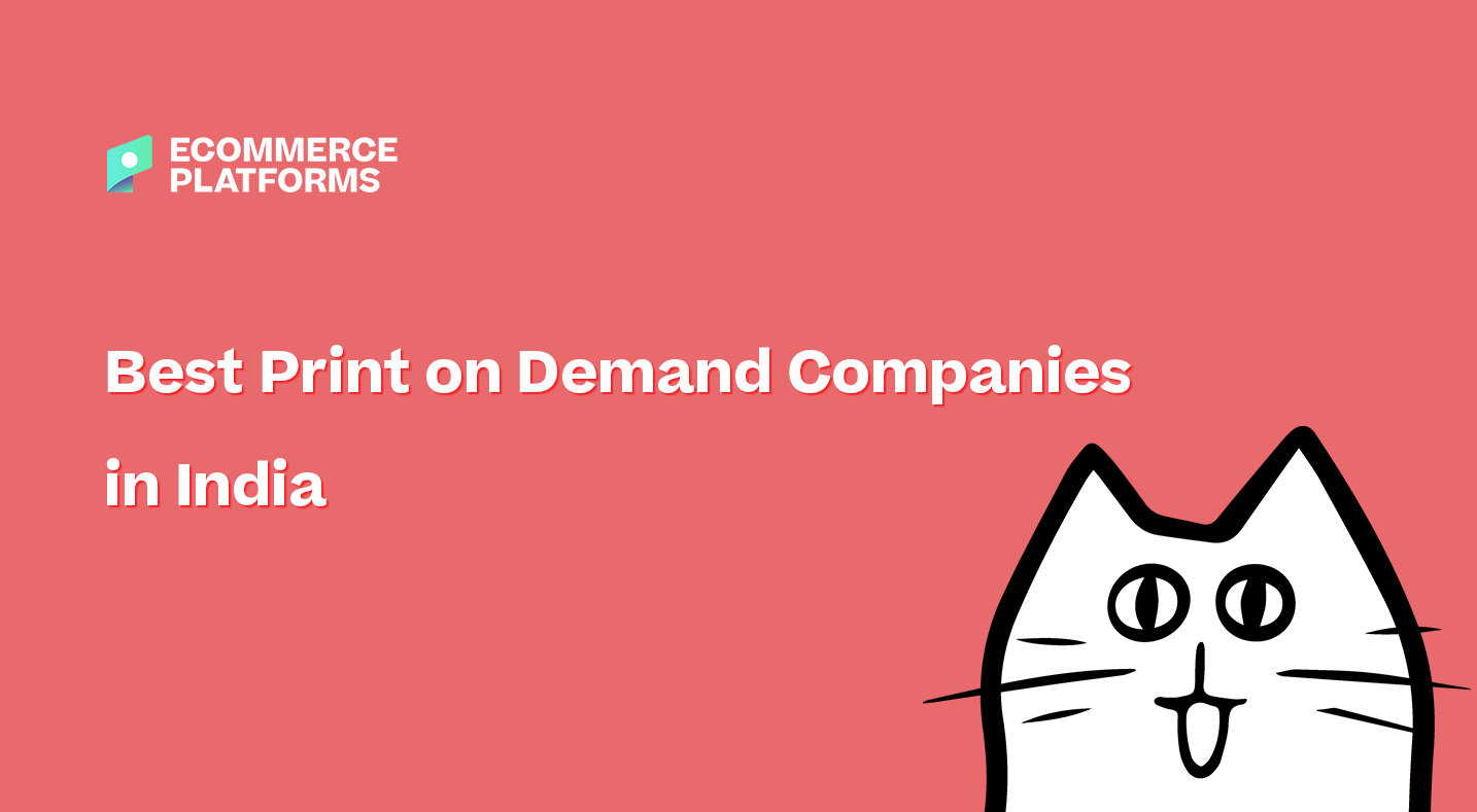 5 Best Print On Demand Companies In India 2023 Ecommerce Platforms