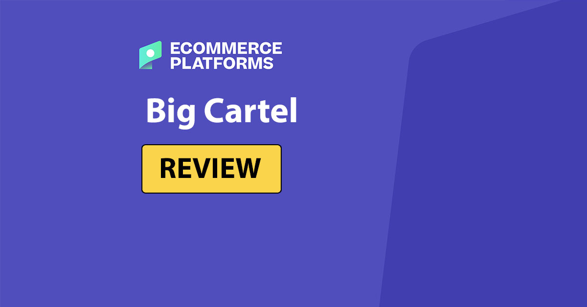 Big Cartel Review (2024): All the Pros and Cons