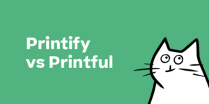 printify vs printful предварительный просмотр