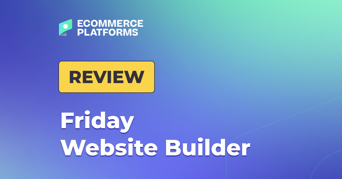 Friday Website Builder Review 2024: これは市場で最も簡単な Web ビルダーですか?
