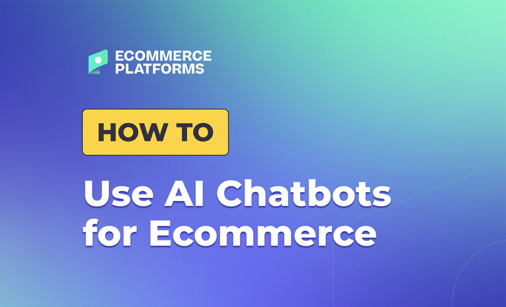 how to use ai chatbots for ecommerce
