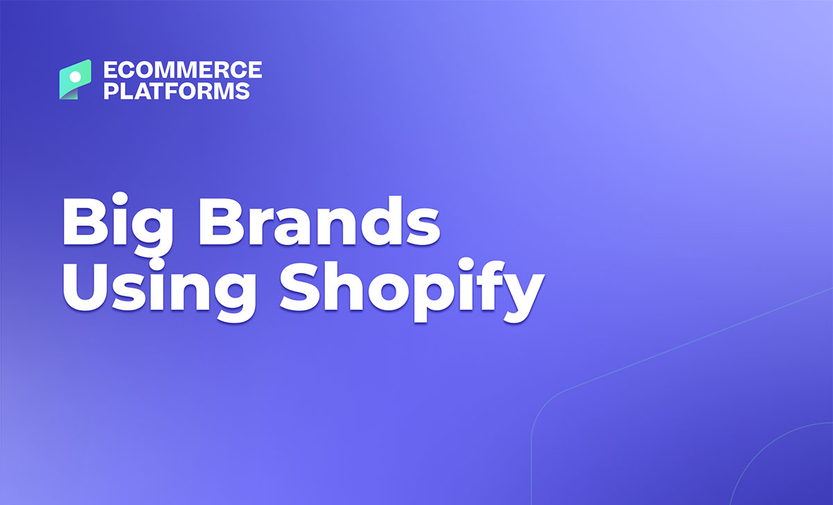 10 of the Biggest Brands That Use Shopify 在2024