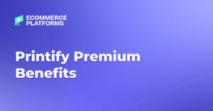 printify premium benefits