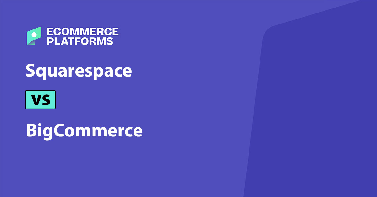 BigCommerce vs Squarespace: Pricing, Features, Pros and Cons