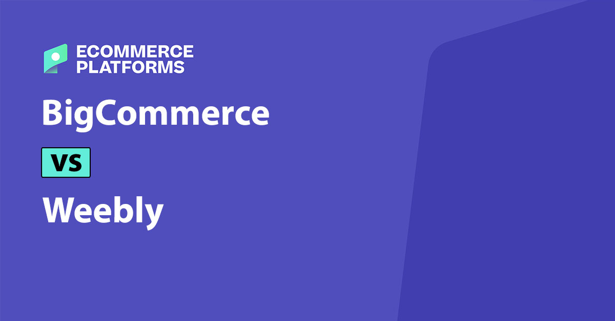 Weebly vs BigCommerce: Pricing, Features, Pros and Cons