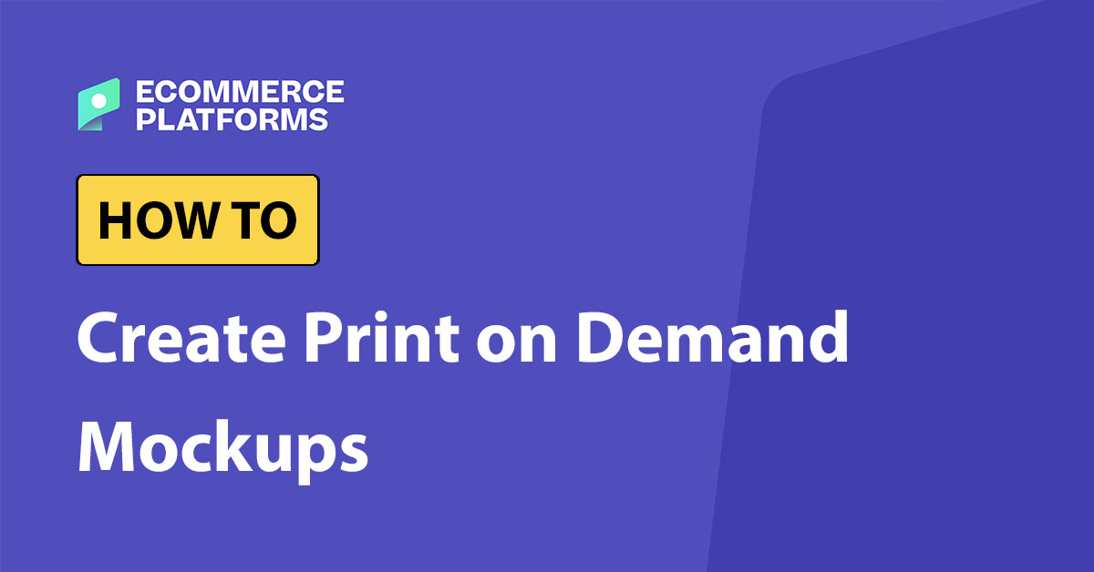 How to Create Print on Demand Mockups in 2024