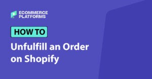 how to unfulfill an order on shopify