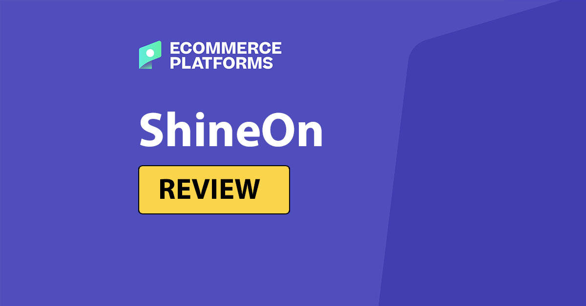 ShineOn Print On Demand Review: A New Way to Create Custom Products