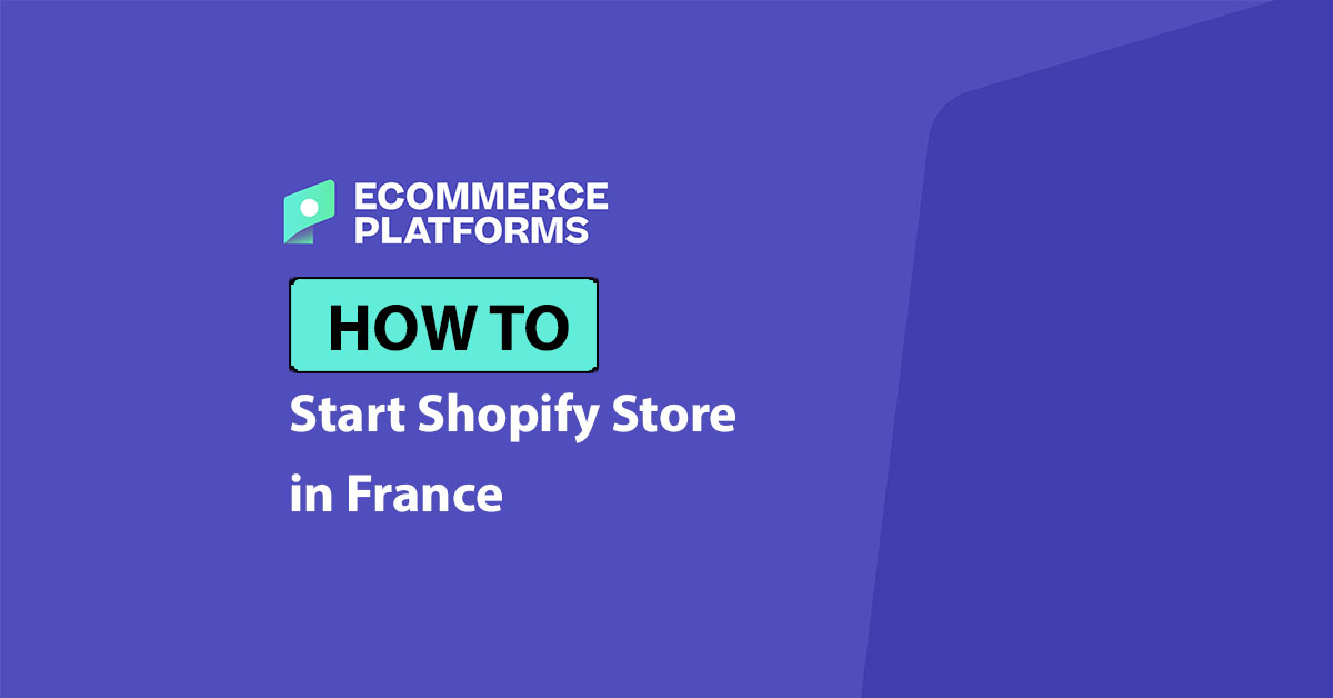 Comment commencer un Shopify Magasin en France (Étape par étape)