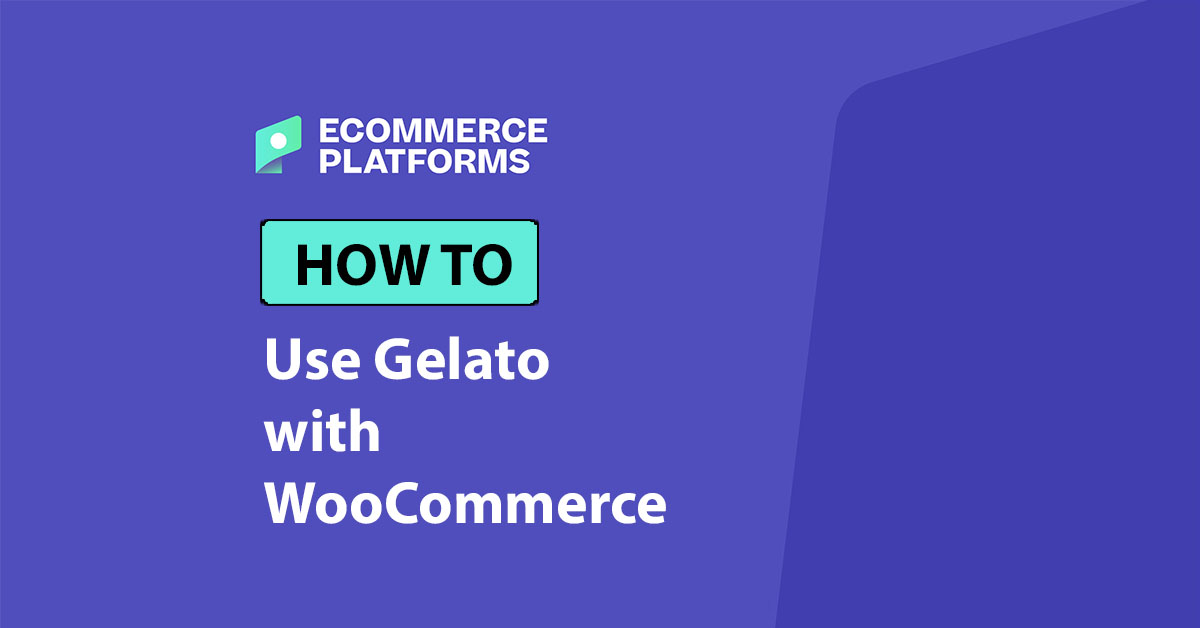 How to Use Gelato with WooCommerce: Step-by-Step Guide
