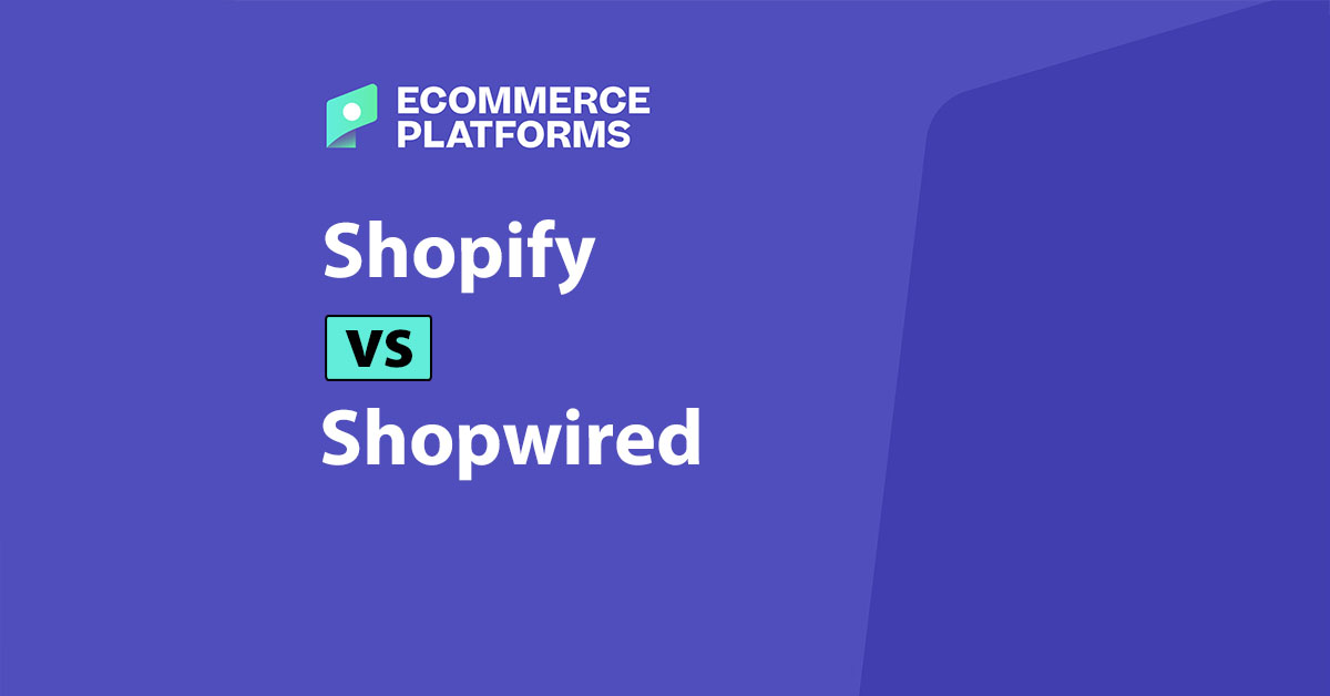 Shopify vs ShopWired: Platform E-dagang Mana Yang Harus Anda Pilih pada 2025?
