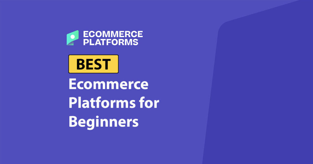 best ecommerce platforms for beginners