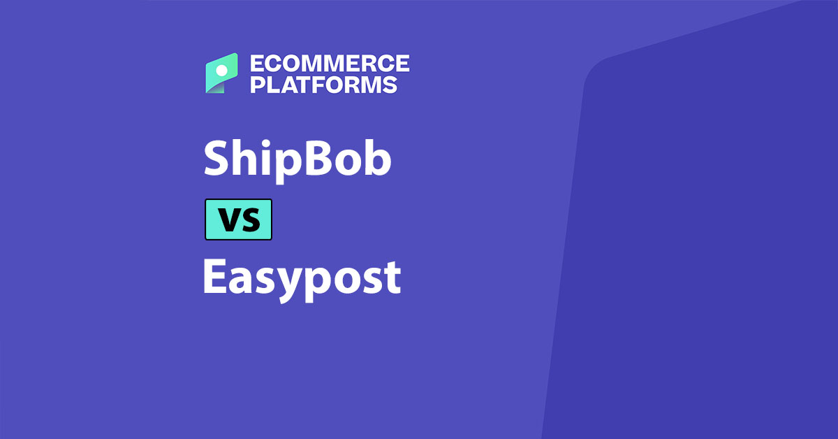 ShipBob vs EasyPost: Which One is Better for Your Ecommerce Fulfillment?