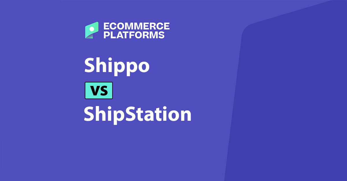 Shippo vs ShipStation: Which Shipping Software Is Right for Your Ecommerce Business