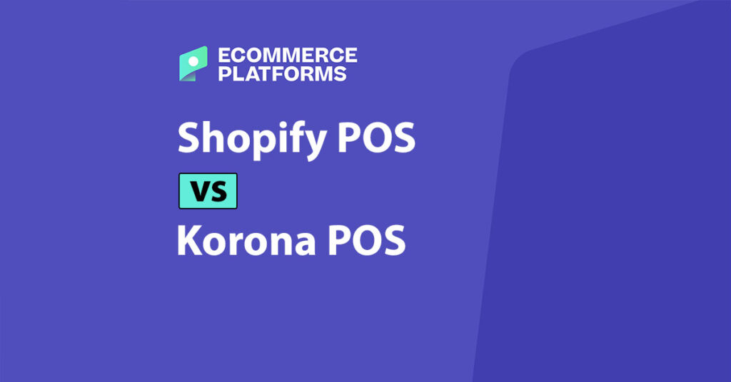 Comparaison des systèmes de point de vente Shopify et Korona.
