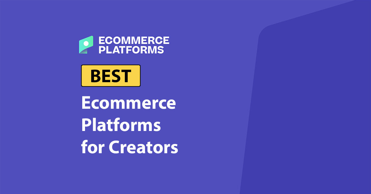 Best Ecommerce Platforms for Creators: Top Picks for 2026