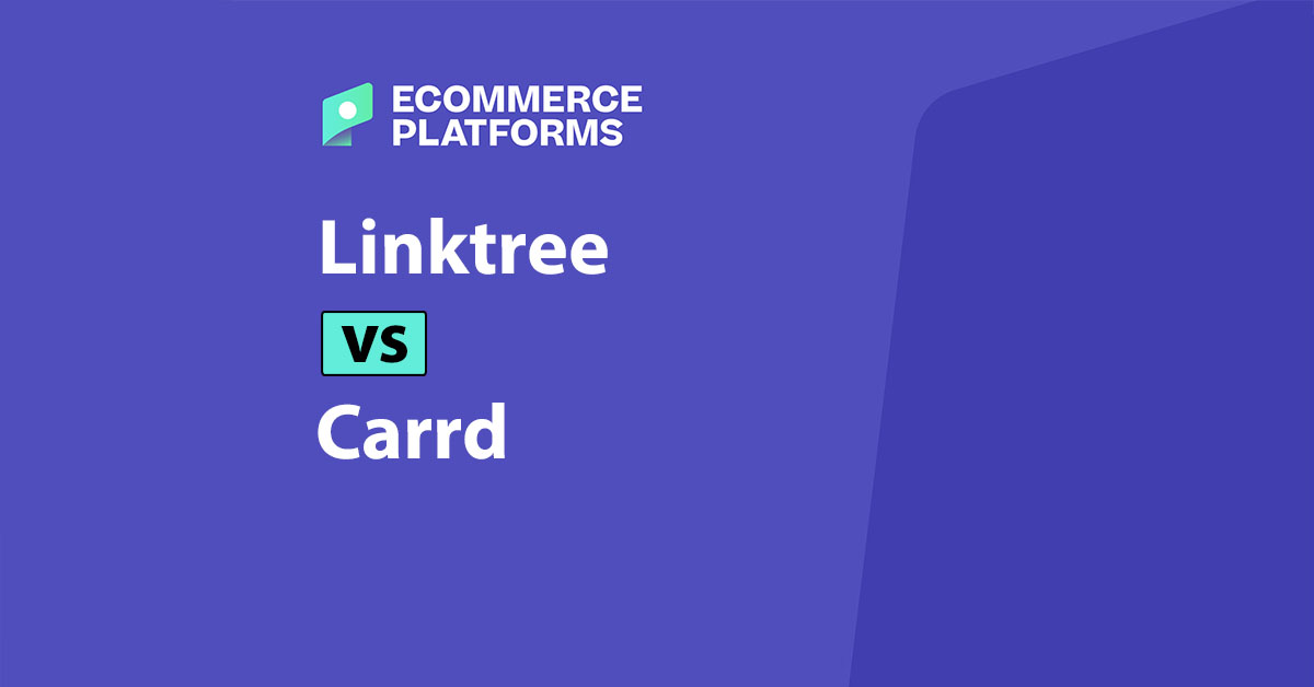 Linktree vs Carrd: Which Link-in-Bio Tool Works Best for eCommerce?