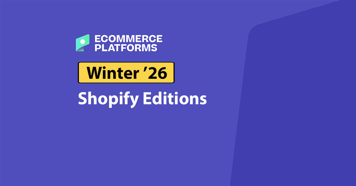 Shopify Editions Winter 2026: Key Updates, Features, and What They Mean for Your Business
