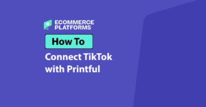 how to connect tiktok shop with printful