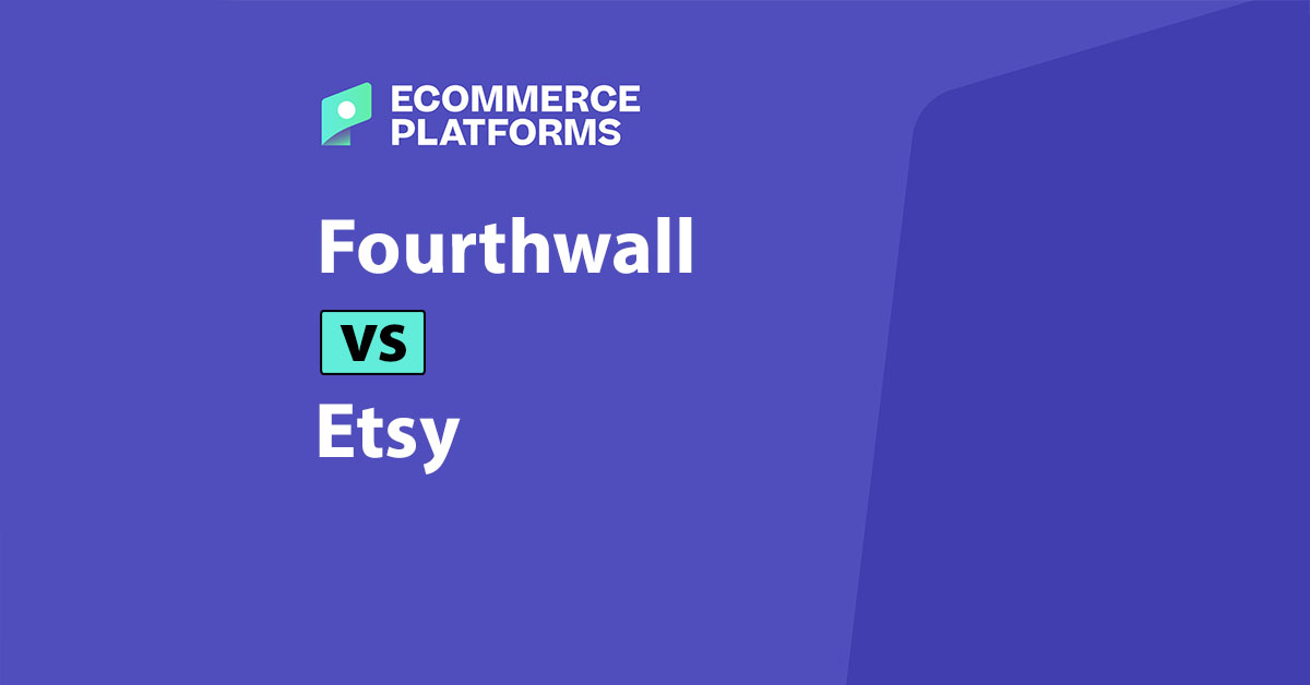 Fourthwall vs Etsy: Etsy Finds Buyers, Fourthwall Builds the Business